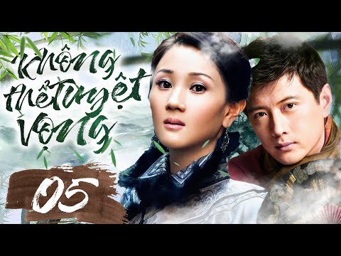 Phim Hay I KHÔNG THỂ TUYỆT VỌNG  - Tập 5 ( Thuyết minh ) Phim Tình Cảm Trung Quốc