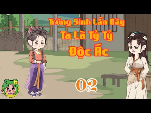 TẬP 02 - Trùng Sinh Lần Này Ta Là Tỷ Tỷ Độc Ác | Bơ Review