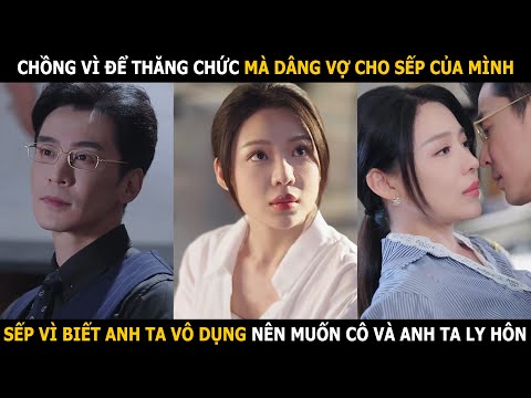 Chồng vì để thăng chức mà dâng vợ cho sếp của mình