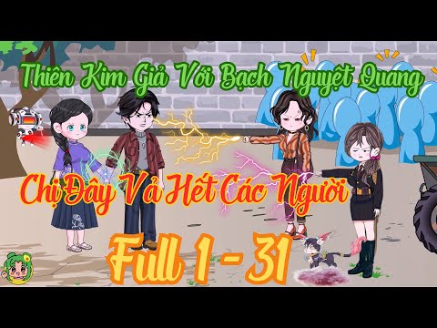 FULL TẬP DÀI - Thiên Kim Giả Với Bạch Nguyệt Quang Chị Đây Vả Hết Các Người | Bơ Review