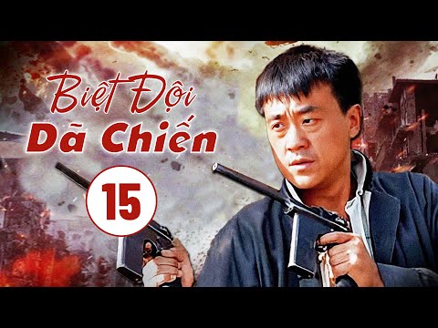 BIỆT ĐỘI DÃ CHIẾN - Tập 15 | Phim Hành Động Kháng Chiến Hấp Dẫn 2023 | SENTV VietNam