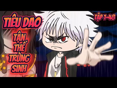 TIÊU DAO TẬN THẾ TRÙNG SINH | Tập 1~48 || Great Sub
