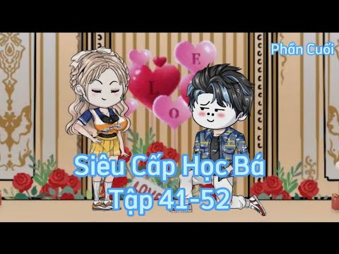 (TẬP 41-52) SIÊU CẤP HỌC BÁ (tập cuối) | Great Sub