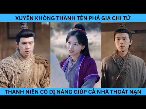 XUYÊN KHÔNG THÀNH TÊN PHÁ GIA CHI TỬ THANH NIÊN CÓ DỊ NĂNG GIÚP CẢ NHÀ THOÁT NẠN