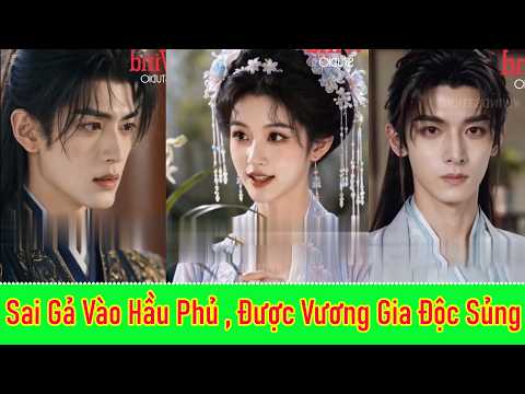 Sai Gả Vào Hầu Phủ, Được Vương Gia Độc Sủng - Full Trọn Bộ