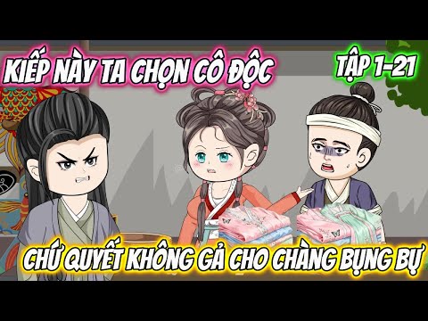 Kiếp Này Ta Chọn Cô Độc, Chứ Quyết Không Gả Cho Chàng Bụng Bụ Full 01-21 | Hoa VietSub