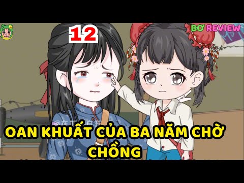 TẬP 12 | Oan Khuất của Ba Năm Chờ Chồng  | Bơ Rì Viu Official