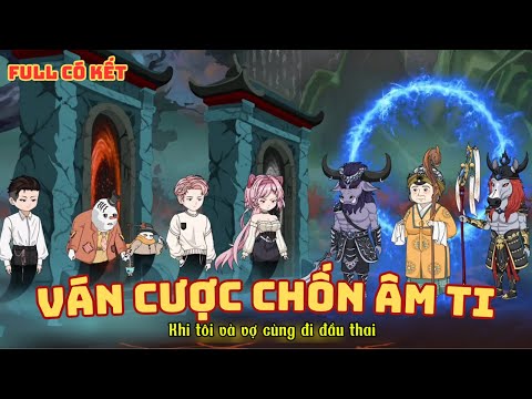 [ Full Có Kết ] Ván Cược Chốn Âm Ti