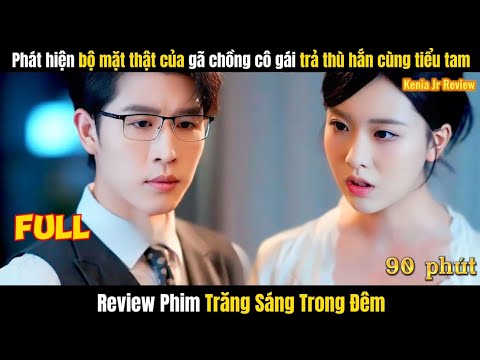 Trăng Sáng Trong Đêm Full TRỌN BỘ | Phát hiện chồng bội bạc cô gái khiến hắn phải trả giá