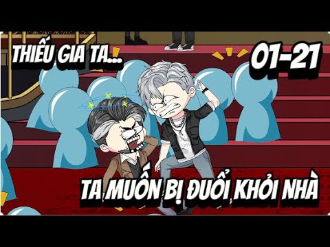 Full (01-21) Thiếu Gia Ta... Muốn Bị Đuổi Khỏi Nhà | Sub Review
