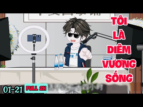 FULL ( TẬP 01-21 ) | CẢ PHÒNG LIVESTREAM ĐỀU GỌI TÔI LÀ DIÊM VƯƠNG SỐNG  | MYMY VIETSUB