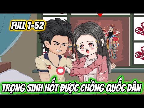 Trọng Sinh Hốt Được Chồng Quốc Dân Full 1-51
