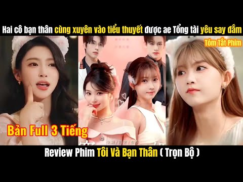 Review Phim Tôi Và Bạn Thân FULL | Hai Cô Bạn Thân Cùng Xuyên Vào Tiểu Thuyết
