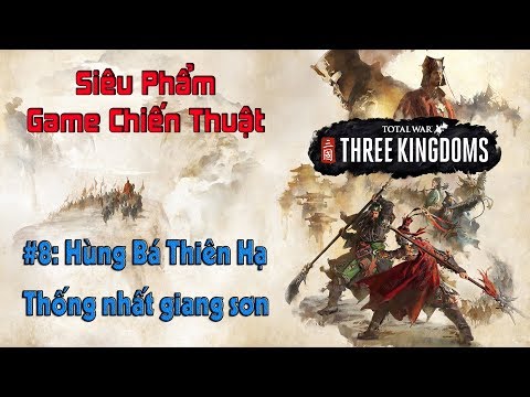 #8[TotalWar: 3Q] Tham Vọng Hùng Bá Thiên Hạ, Đánh đông dẹp bắc