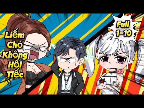 (TẬP 1-10) LIẾM CHÓ KHÔNG HỐI TIẾC | Great Sub