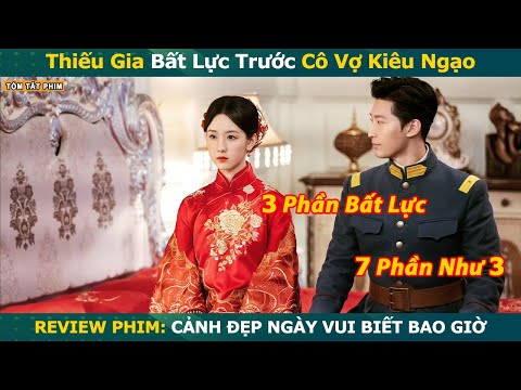 Review Phim: Cô Gái Cưới Trước Yêu Sau Với Thiếu Gia Mặt Lạnh || Cảnh Đẹp Ngày Vui Biết Bao Giờ