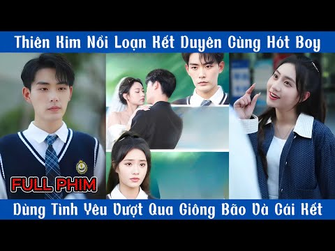 Thiên Kim Nổi Loạn Kết Duyên Cùng Hót Boy - Dùng Tình Yêu Vượt Qua Giông Bão Và Cái Kết