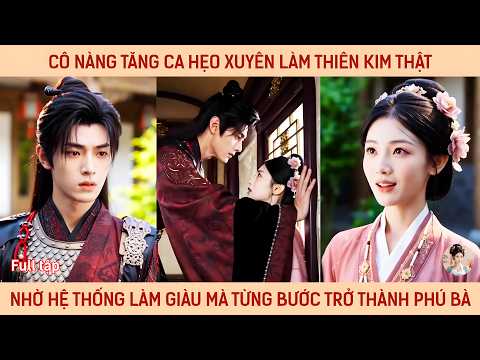 Cô nàng tăng ca xuyên làm thiên kim thật nhờ hệ thống làm giàu mà từng bước trở thành phú bà