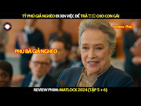 [Review Phim] Tỷ Phú Giả Nghèo Đi Xin Việc Để Trả Thù Cho Con Gái