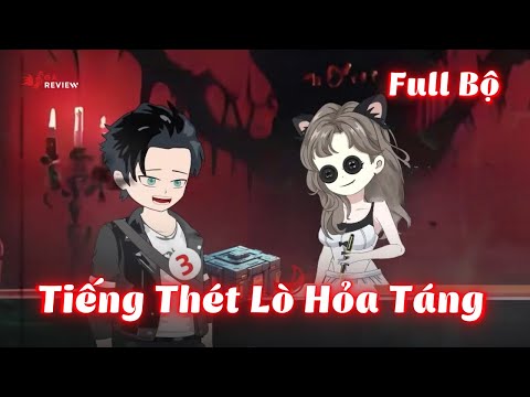 Full Bộ | Tiếng Thét Lò Hỏa Táng | Gà Review