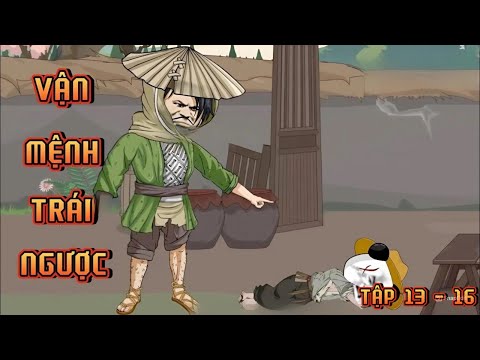 TẬP 13 - 16 I VẬN MỆNH TRÁI NGƯỢC