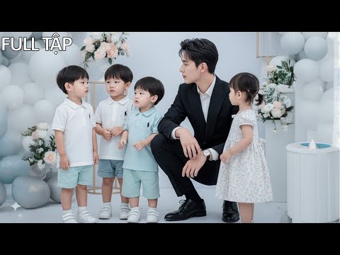 Tổng Tài vô tình gặp 4 đứa trẻ lạ gọi mình là bố, liền điều tra và sốc khi biết đó là con ruột!