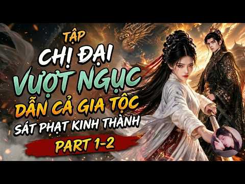 Phần 1-2: Bị lưu đày, nữ chính dẫn cả nhà phản công giành lại quyền lực
