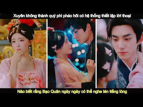 Tiếng lòng: Xuyên thành quý phi pháo hôi muốn hóng dưa bị bạo chúa nghe lén tiếng lòng mỗi ngày