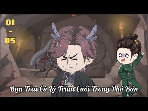 Tập 1 - 5 | Bạn Trai Cũ Là Trùm Cuối Trong Phó Bản | Cáo Ú Review
