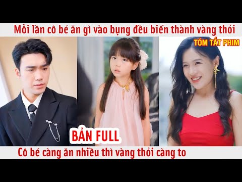 Mỗi lần cô bé ăn gì vào bụng đều biến thành vàng thỏi, cô bé càng ăn nhiều thì vàng thỏi càng to