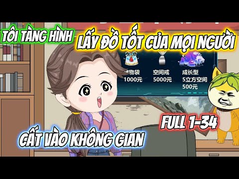 Tôi Tàng Hình Lấy Đồ Tốt Của Mọi Người Cất Vào Không Gian Full 1-34