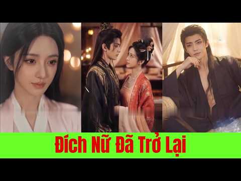 Đích Nữ Đã Trở Lại - Full Trọn Bộ