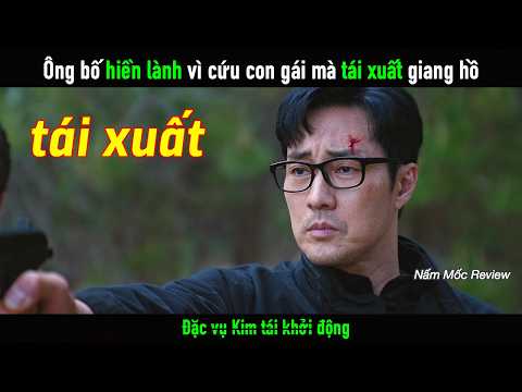 Ông bố hiền lành sống cam chịu vì cứu con gái mà tái xuất