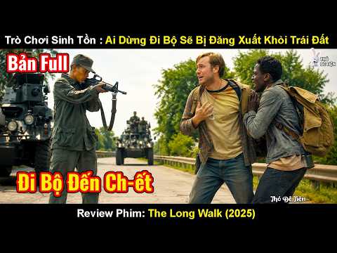 Review Phim: Trò Chơi Sinh Tồn : Ai Dừng Đi Bộ Sẽ Bị Đăng Xuất Khỏi Trái Đất | The Long Walk (2025)