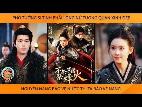 Phó Tướng Si Tình Phải Lòng Nữ Tướng Quân Xinh Đẹp Nguyện Nàng Bảo Vệ Nước Thì Ta Bảo Vệ Nàng