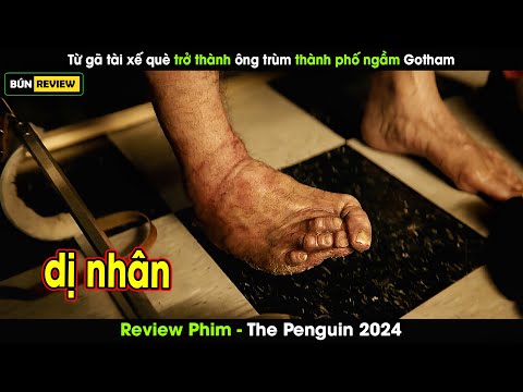 Từ một gã tài xế QUÈ trở thành ÔNG TRÙM thành phố ngầm Gotham - Review phim The penguin 2024