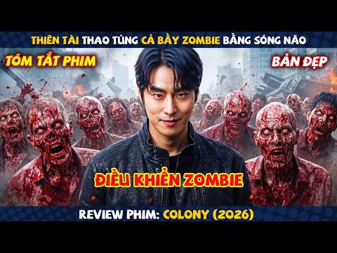 Review Phim: Thiên Tài Thao Túng Cả Bầy Zombie Bằng Sóng Não | Colony (2026)
