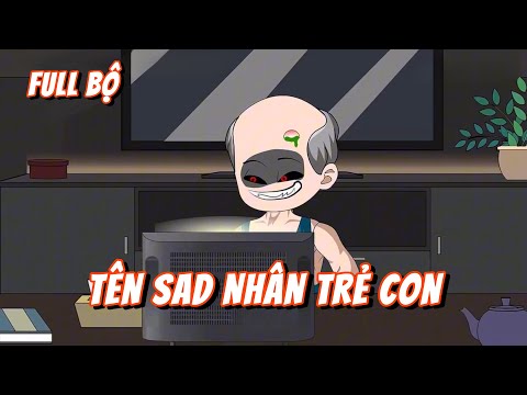 Full Bộ | Tên Sad Nhân Trẻ Con | Gà Review