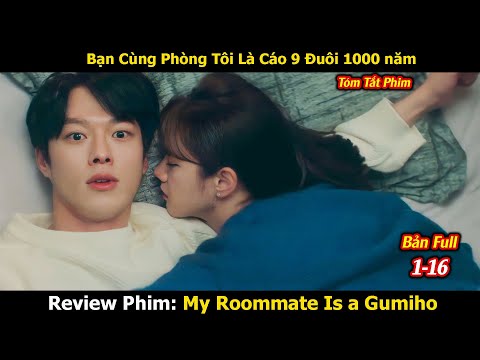 Review Phim: BẠN CÙNG PHÒNG CỦA TÔI LÀ GUMIHO | My Roommate Is a Gumiho | Bản Full 1-16 | Lee Hye Ri