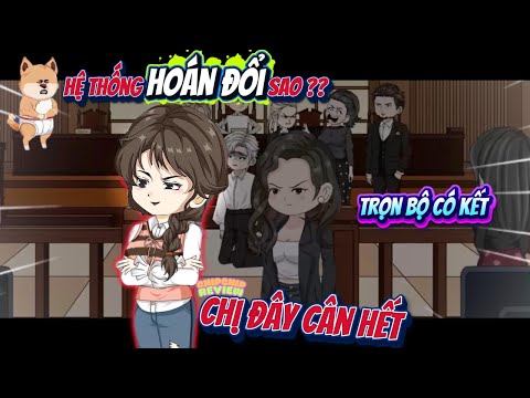 Full Trọn Bộ | Nữ Chính Bá Đạo: Cân Cả Hệ Thống | ChipChip Review