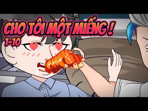 CHO TÔI MỘT MIẾNG! | Full 1~10 || Great Sub
