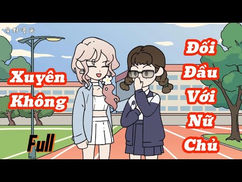 (Full) | Xuyên Không Tôi Không Ngán Nữ Chính | Meihaysub
