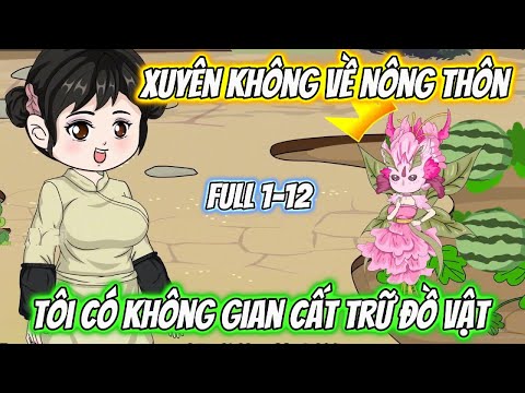Xuyên Không Về Nông Thôn Tôi Có Không Gian Cất Trữ Đồ Vật Full 1-12