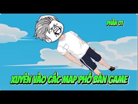 (Full) Xuyên Vào Các Map Phó Bản Game Phần 01 | Sub Review
