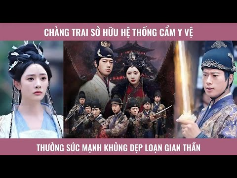 chàng trai sở hữu hệ thống cẩm y vệ thưởng sức mạnh khủng dẹp loạn gian thần