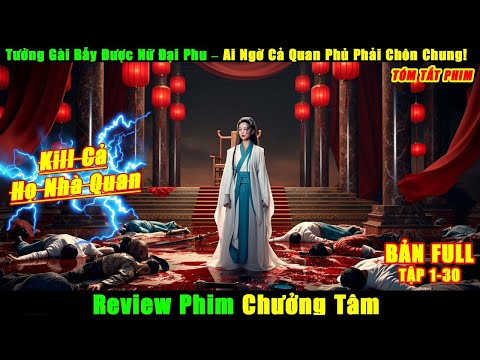 Tưởng Gài Bẫy Được Nữ Đại Phu – Ai Ngờ Cả Quan Phủ Phải Chôn Chung | Review Phim Chưởng Tâm Trọn Bộ