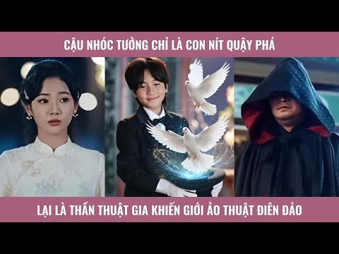 Cậu nhóc tưởng chỉ là con nít quậy phá lại là thần thuật gia khiến giới ảo thuật điên đảo