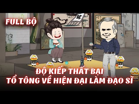 Full Bộ | Độ Kiếp Thất Bại, Tổ Tông Về Hiện Đại Làm Đạo Sĩ | Gà Review
