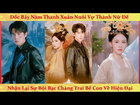 Cung cấp vật tư cho nữ đế suốt 7 năm, ta bị phản bội liền bế con về hiện đại