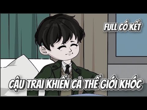 FULL Có Kết | Cậu Trai Khiến Cả Thế Giới Khóc | Lê Tính